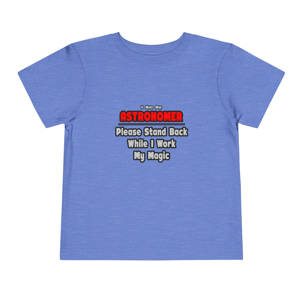 Astronomer ... Stand Back ... Work My Magic - Toddler Short Sleeve Tee