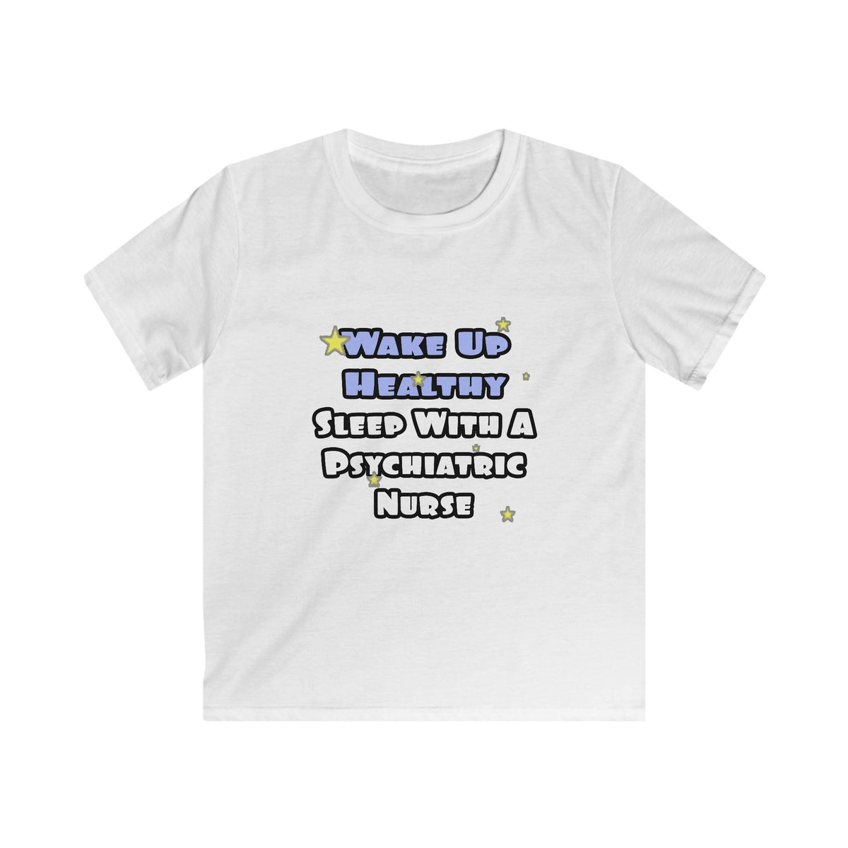 Wake Up Healthy...Sleep With a Psych Nurse - Kids Softstyle Tee
