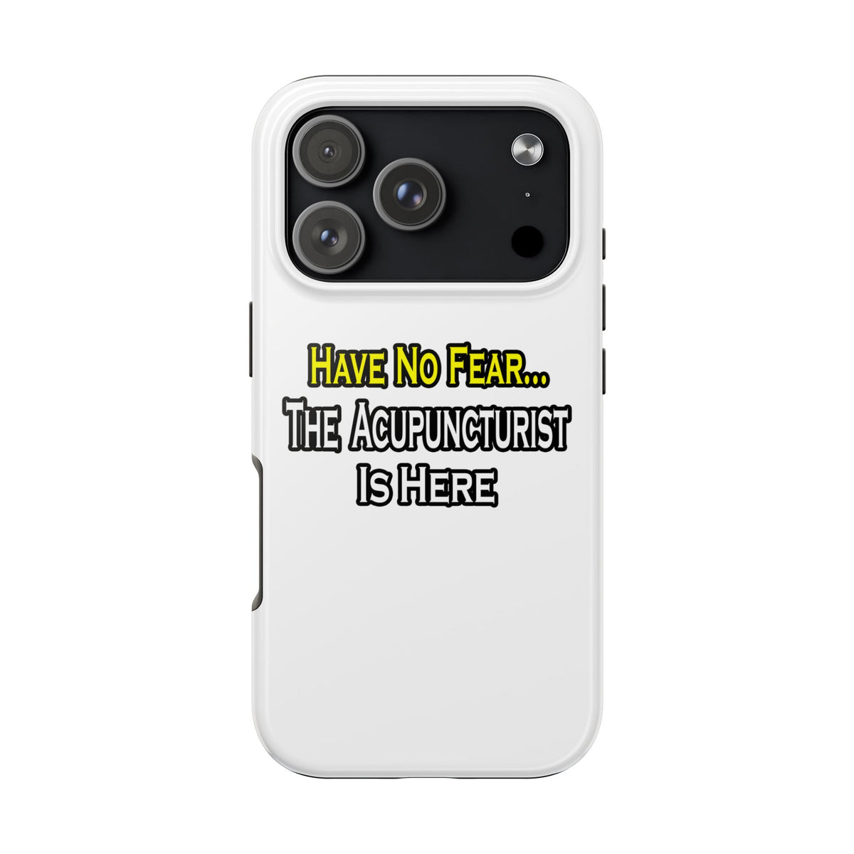 Have No Fear, Acupuncturist Is Here - Tough Phone Cases