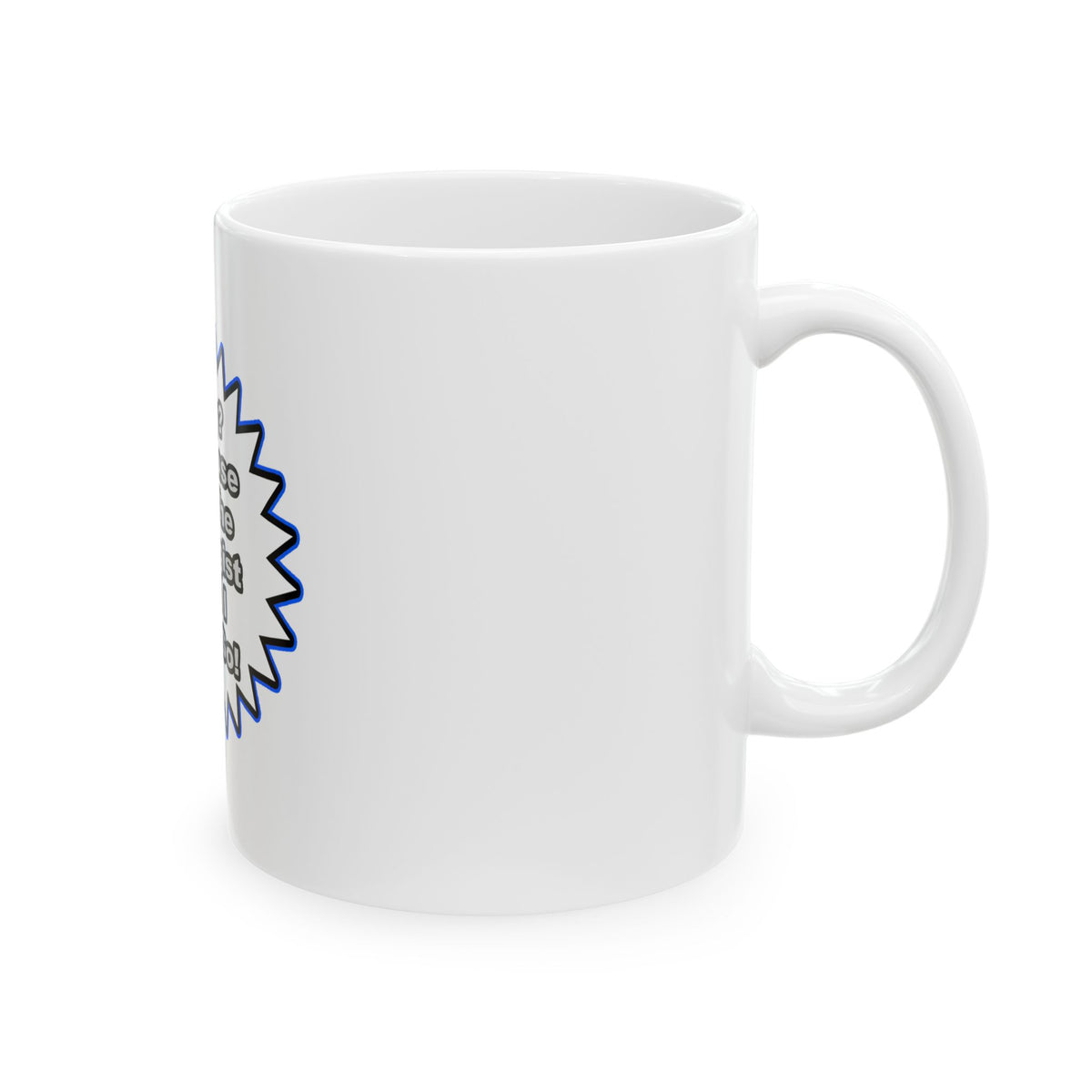 Biologist...Because I Said So - Ceramic Mug, (11oz, 15oz)