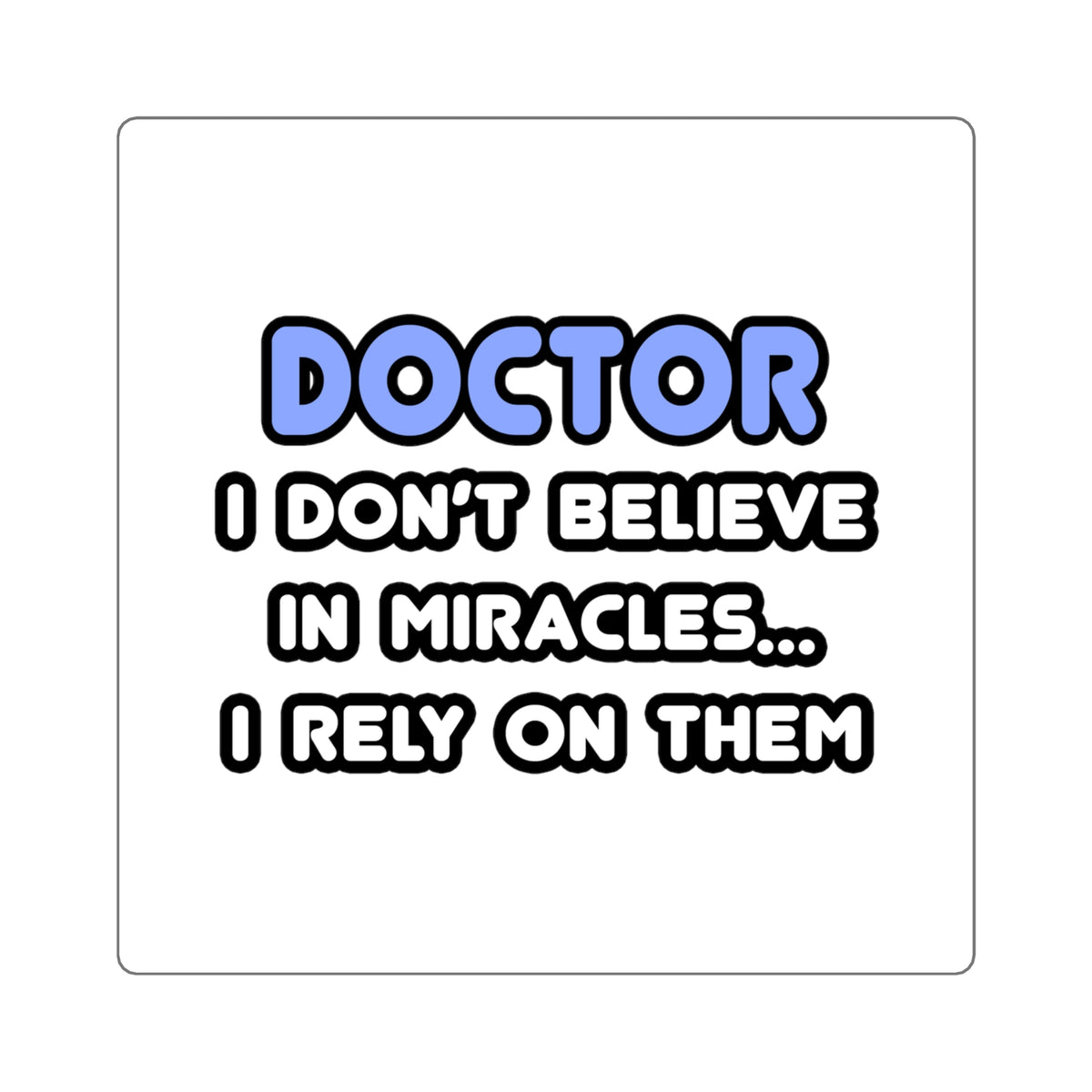 Miracles and Doctors - Square Stickers