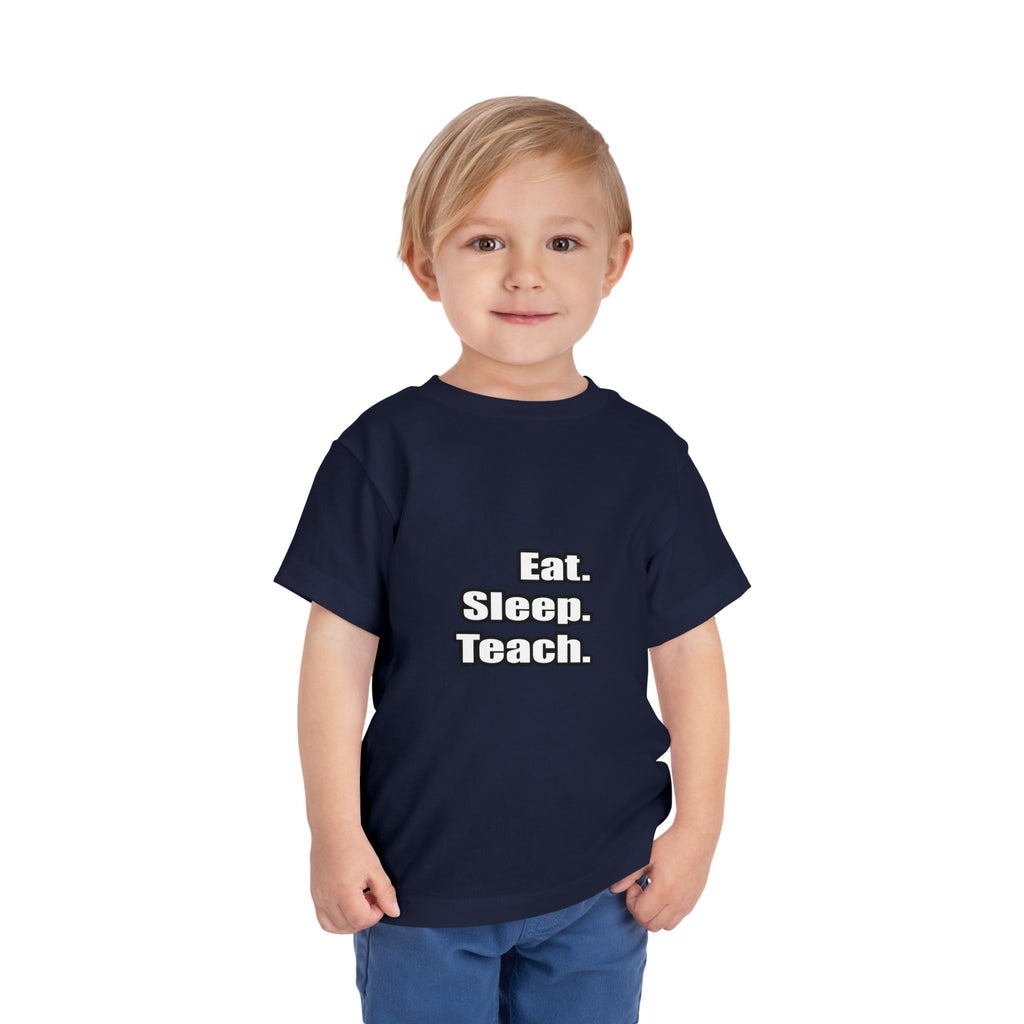 eat sleep teach - Toddler Short Sleeve Tee