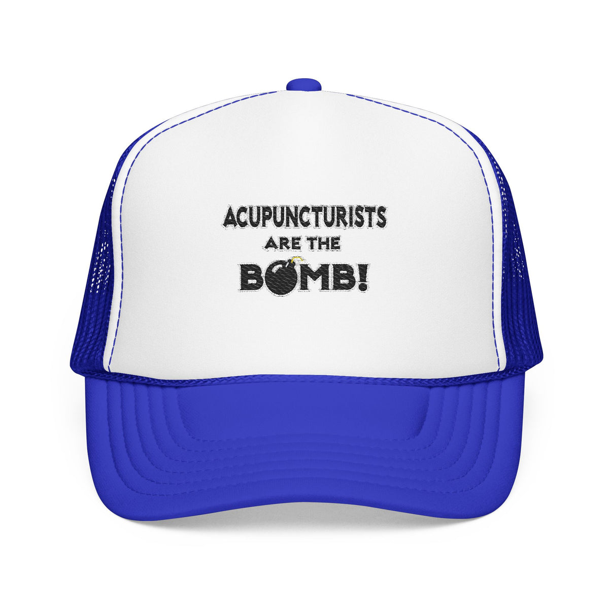 Acupuncturists Are The Bomb! - Foam Trucker Hat