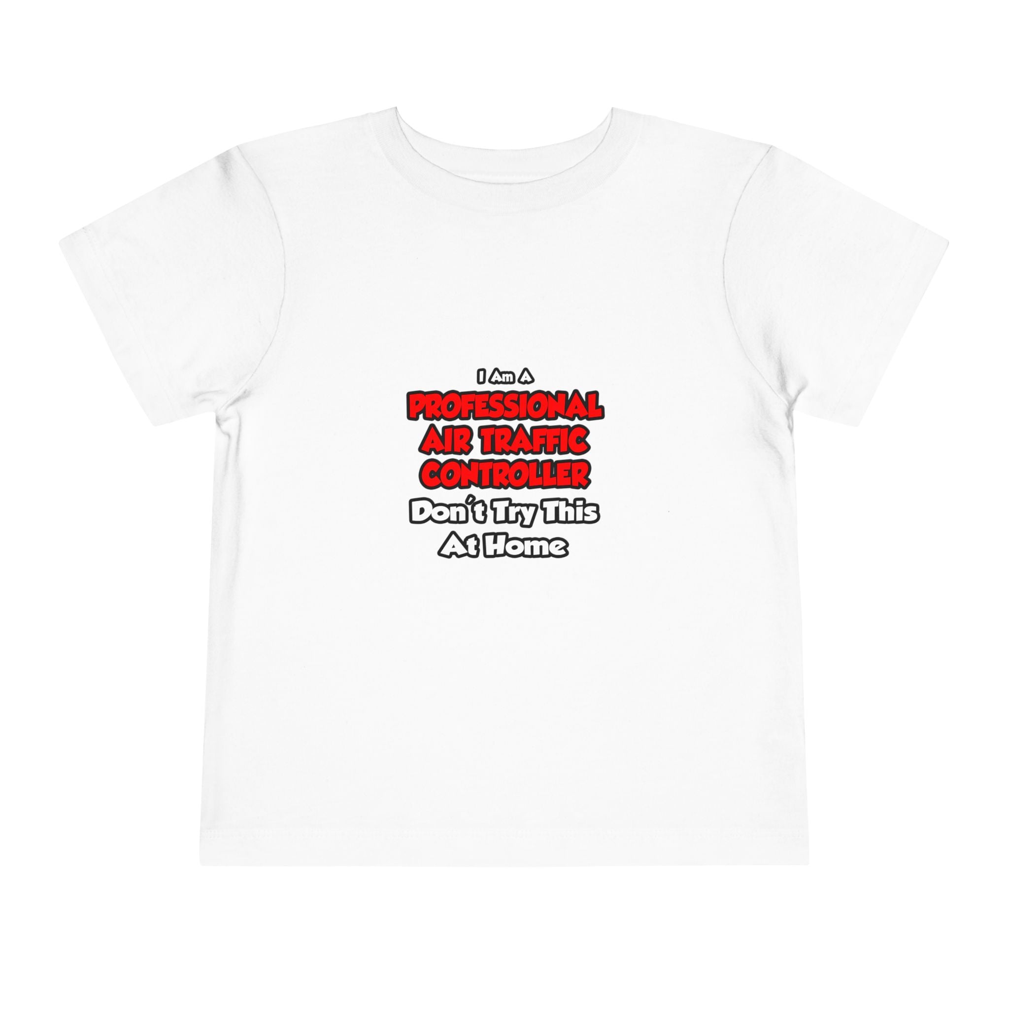 Professional Air Traffic Controller ... Don't Try - Toddler Short Sleeve Tee