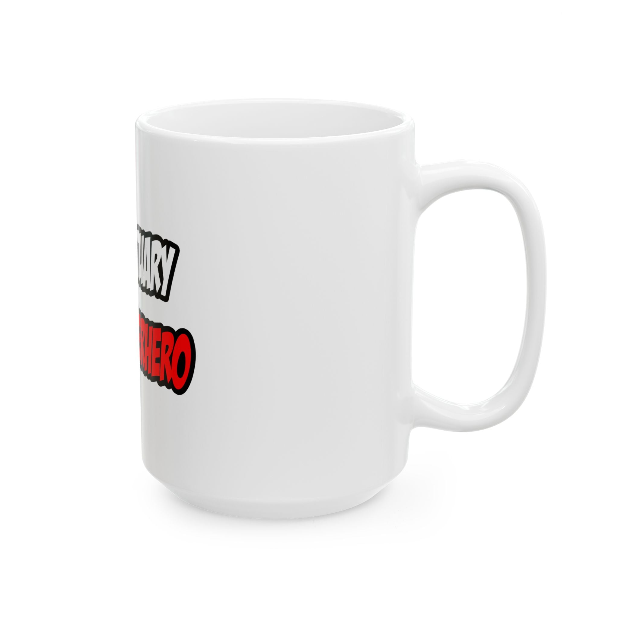 Half Actuary...Half Superhero - Ceramic Mug, (11oz, 15oz)