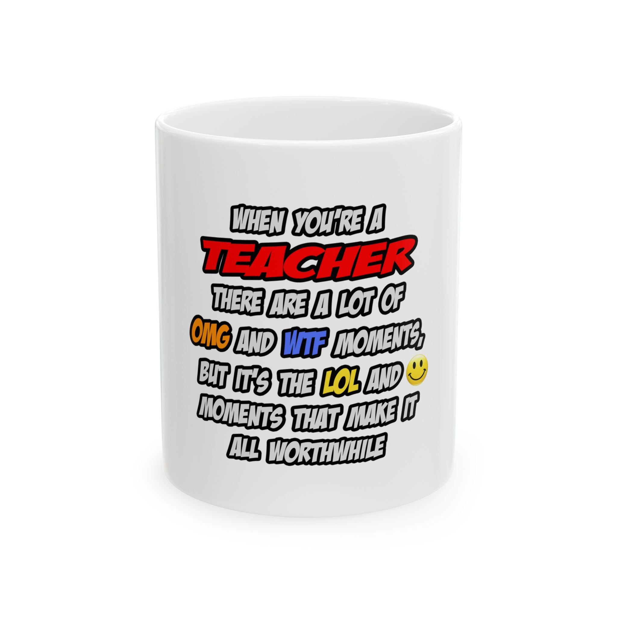 Teacher .. OMG WTF LOL - Ceramic Mug, (11oz, 15oz)