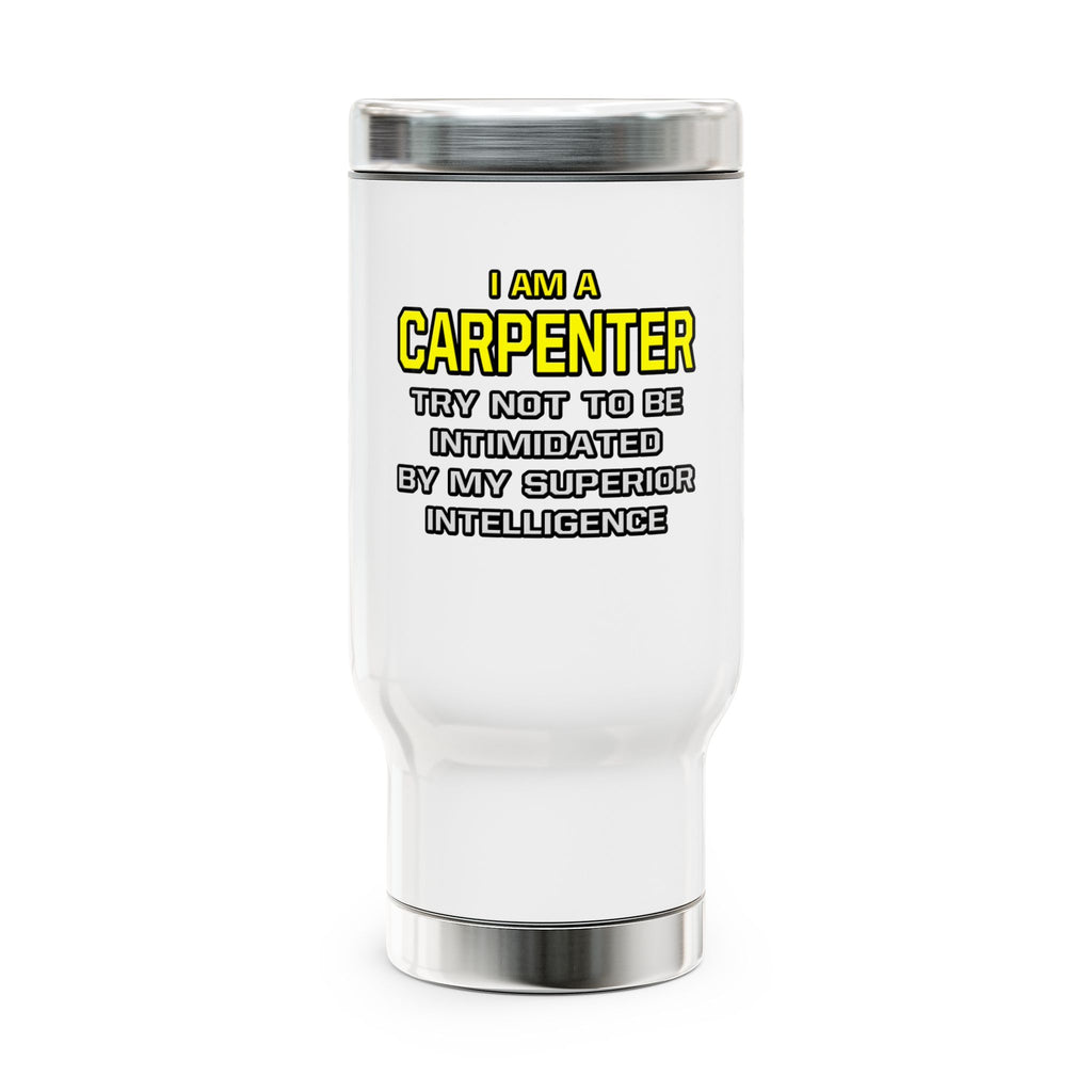 Carpenter...Superior Intelligence - Stainless Steel Travel Mug with Handle, 14oz