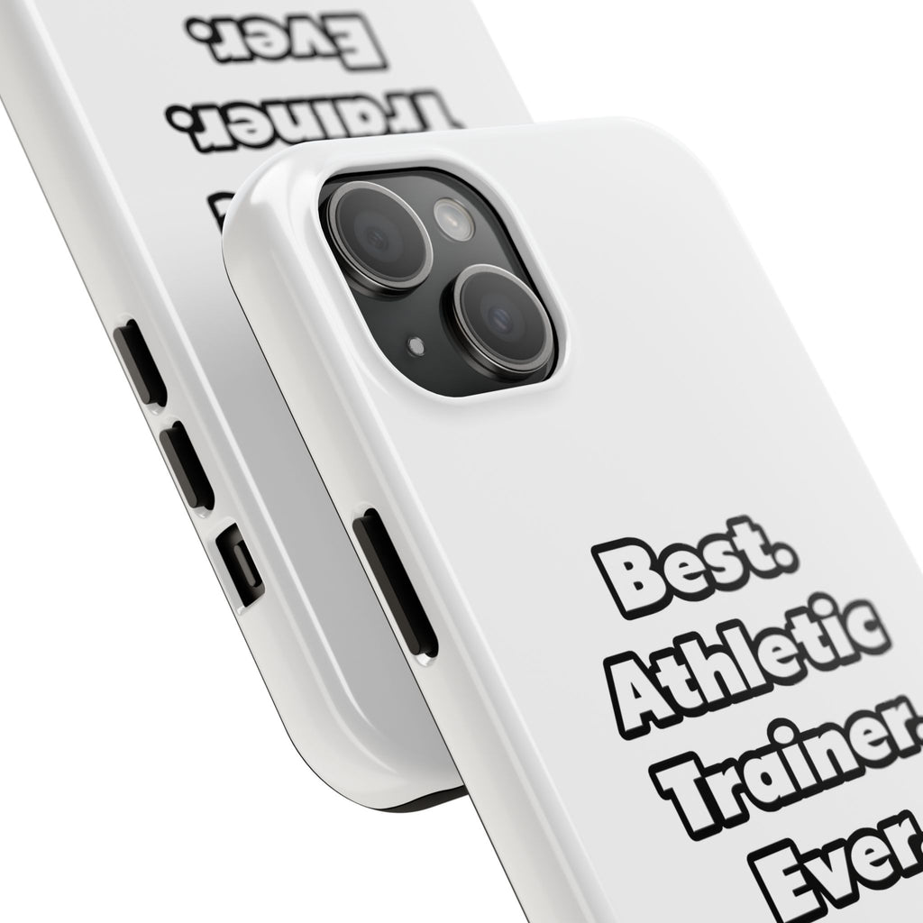 Best. Athletic Trainer. Ever - Tough Phone Cases
