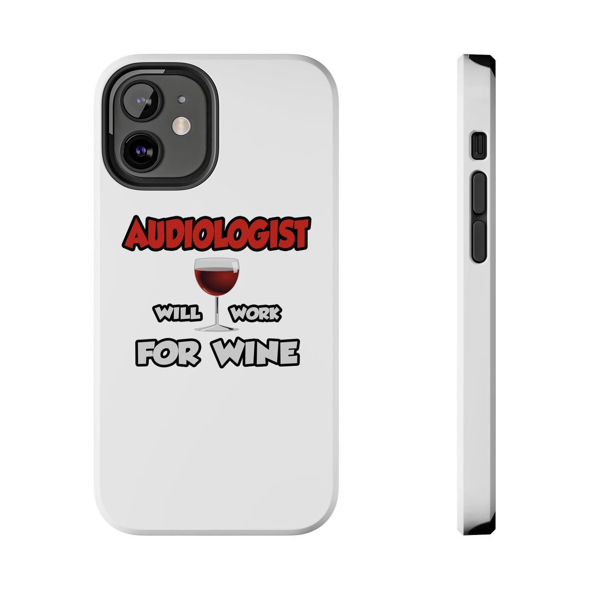 Audiologist ... Will Work For Wine - Tough Phone Cases
