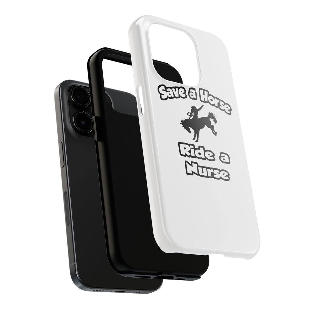 Save a Horse .. Ride a Nurse - Tough Phone Cases