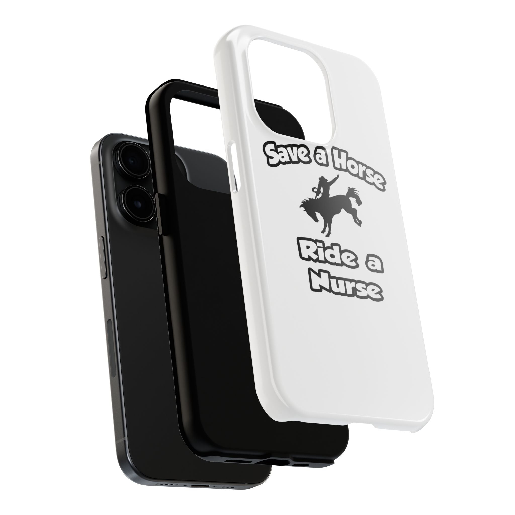 Save a Horse .. Ride a Nurse - Tough Phone Cases