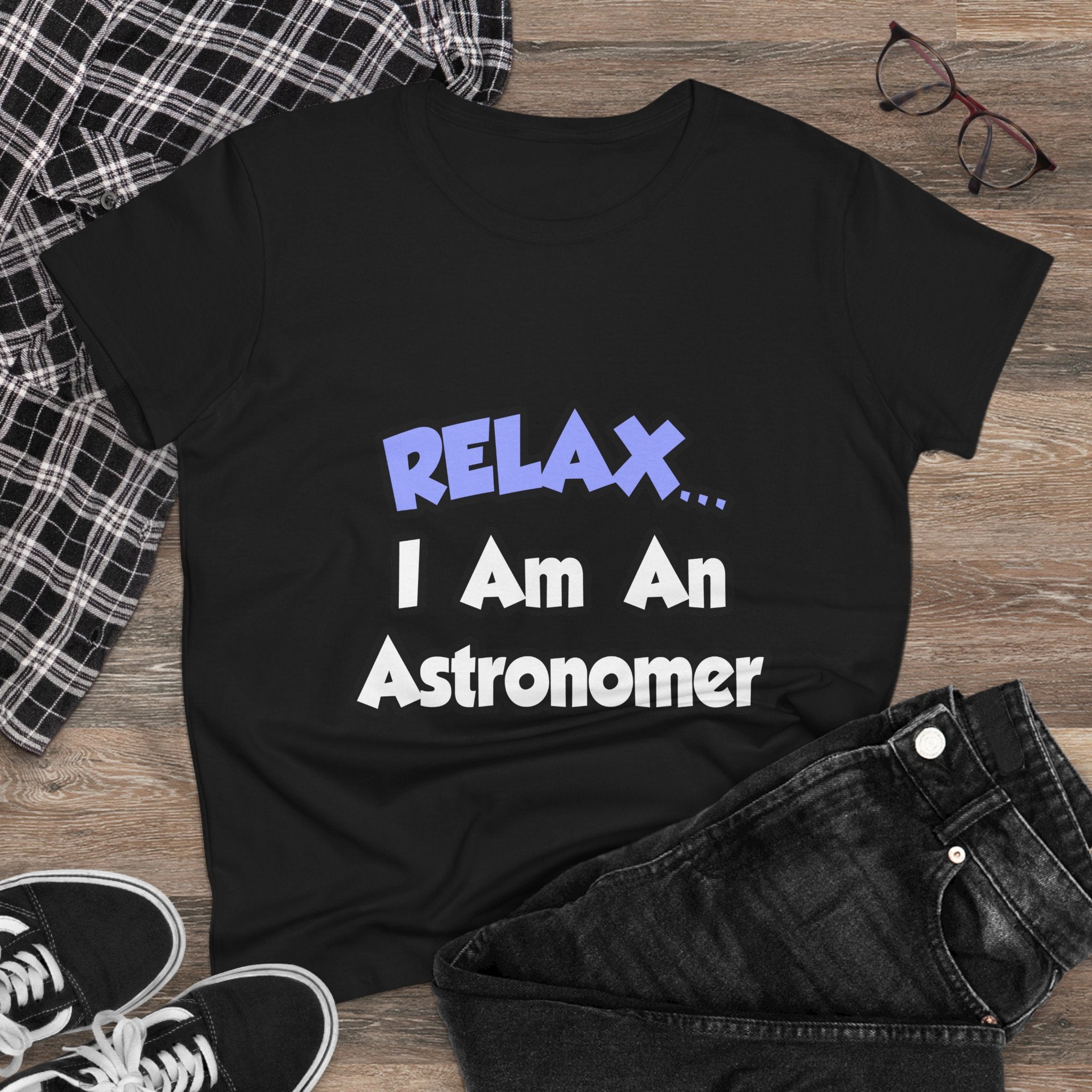 Relax...I'm An Astronomer - Women's Midweight Cotton Tee