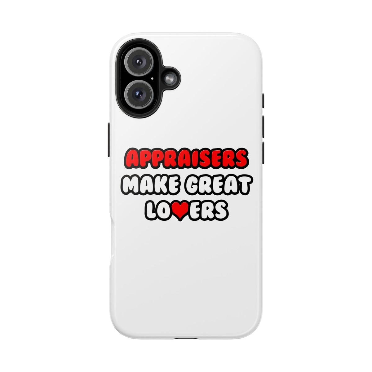 Appraisers Make Great Lovers - Tough Phone Cases