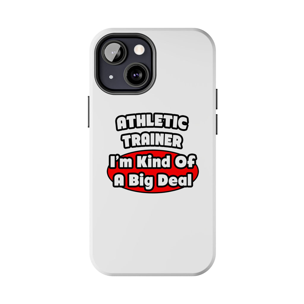 Athletic Trainer ... Big Deal - Tough Phone Cases