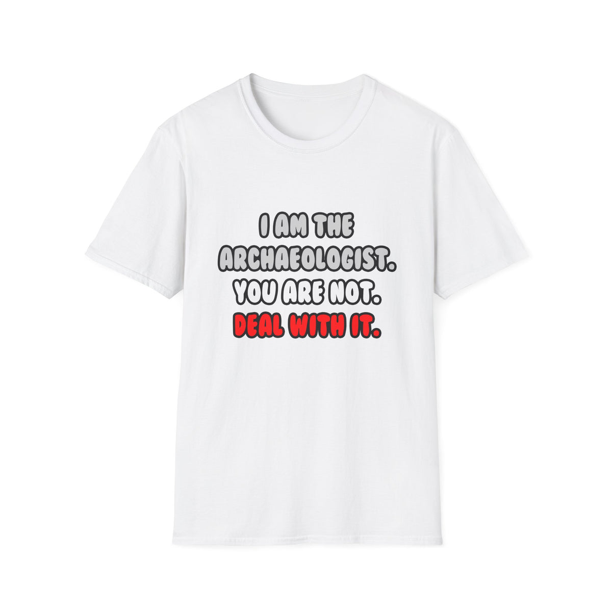 Deal With It ... Funny Archaeologist - Unisex Softstyle T-Shirt