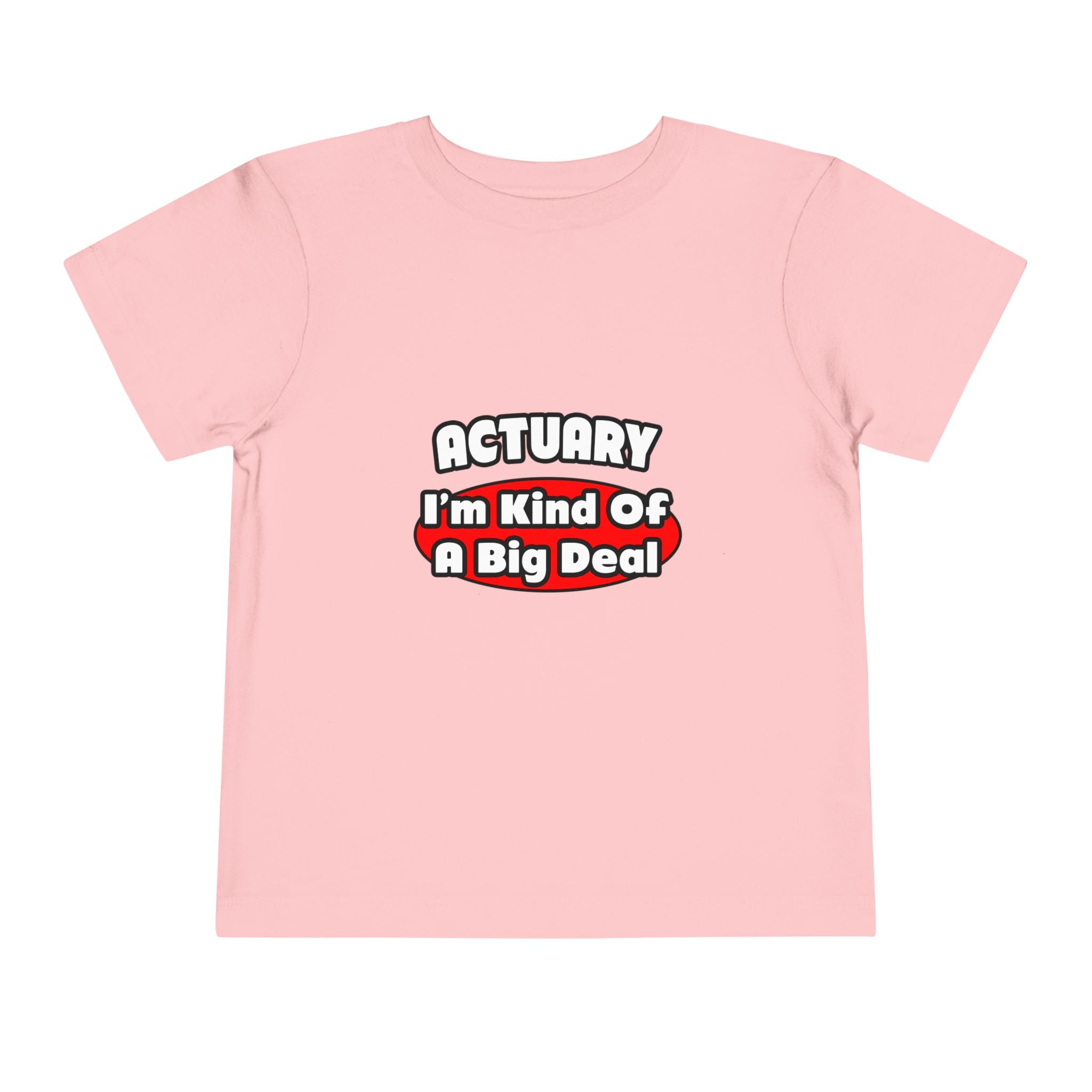 Actuary...Big Deal (2) - Toddler Short Sleeve Tee