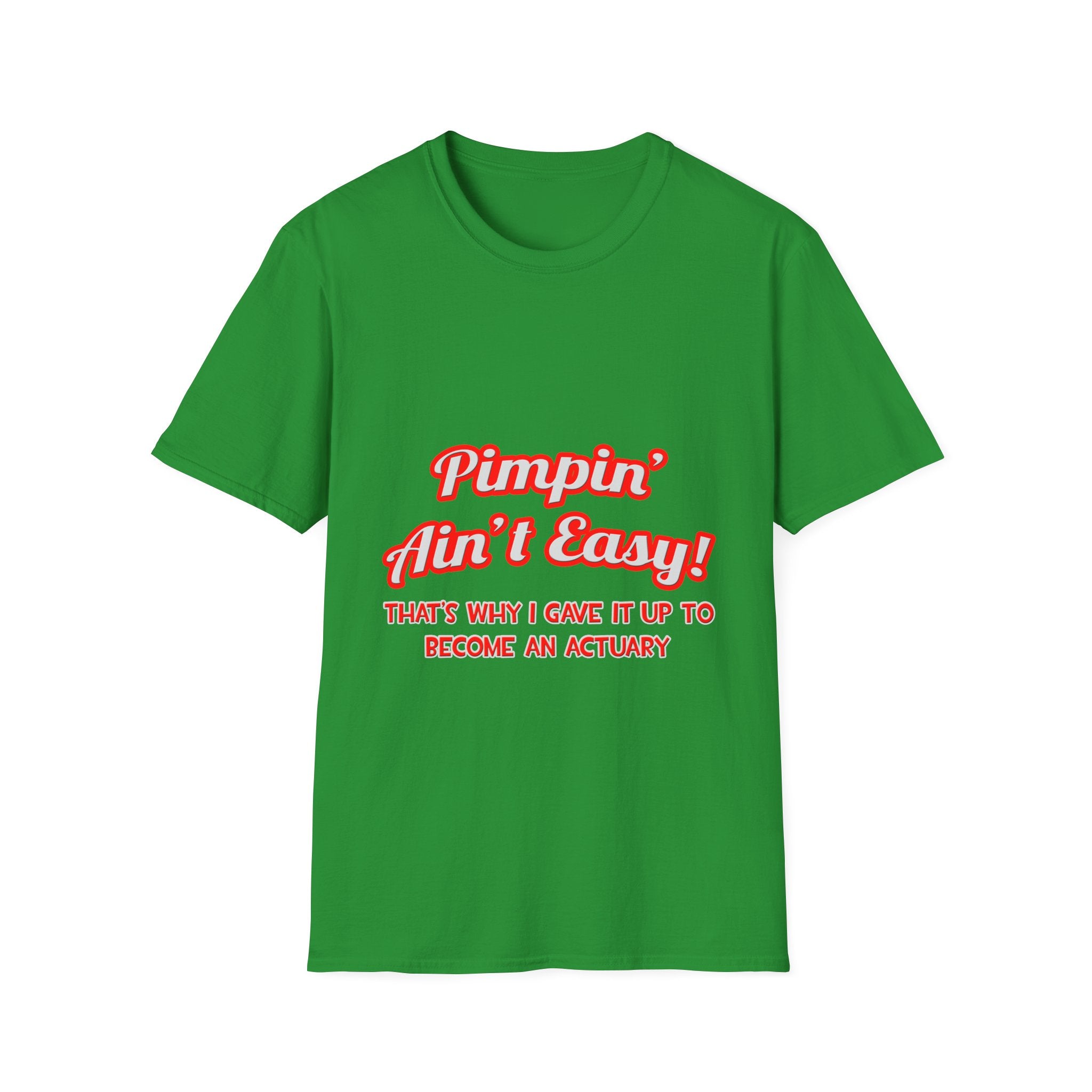Pimpin' Ain't Easy ... Actuary - Unisex Softstyle T-Shirt