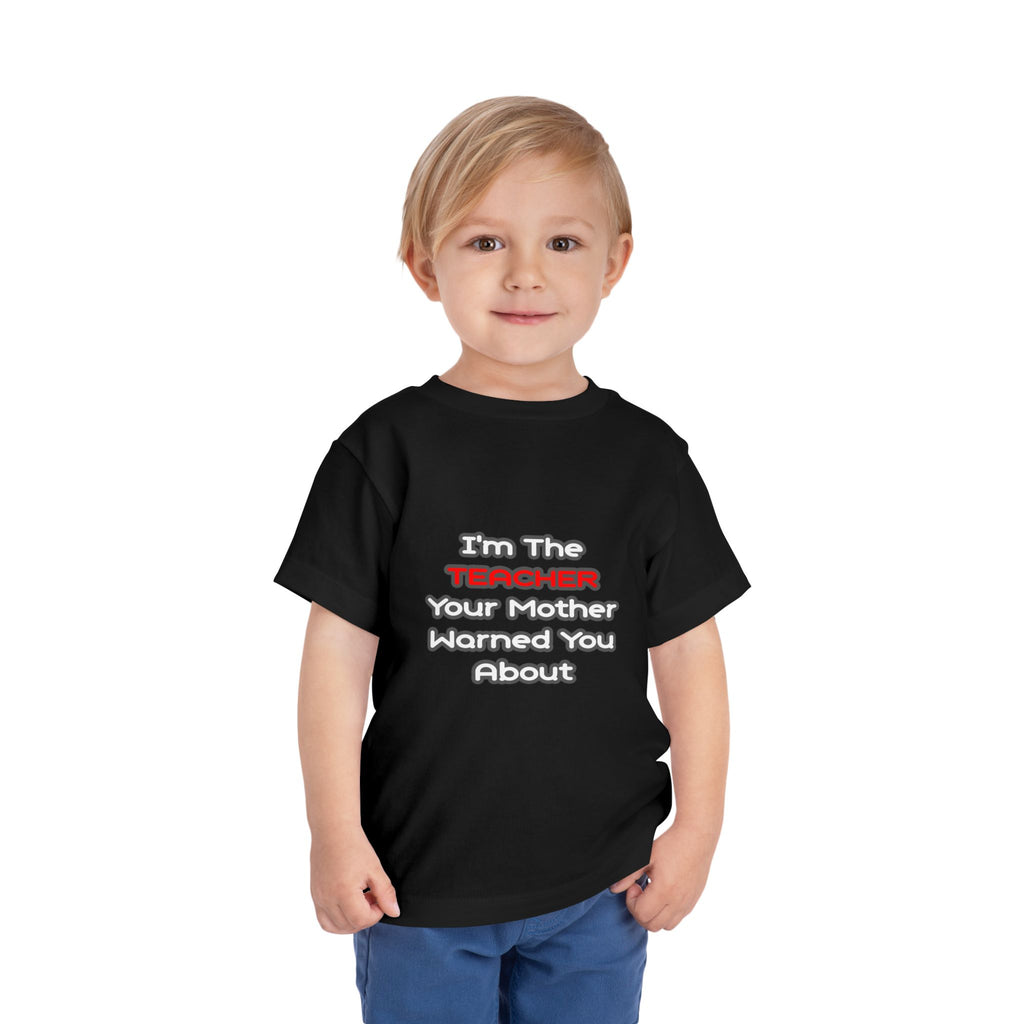 Teacher...Mother Warned You About - Toddler Short Sleeve Tee