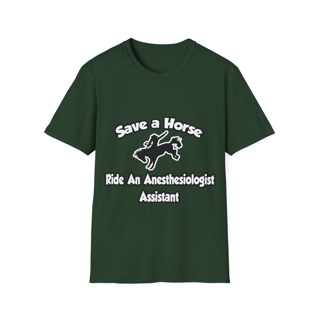 Save a Horse, Ride an Anesthesiologist Asst - Unisex Softstyle T-Shirt