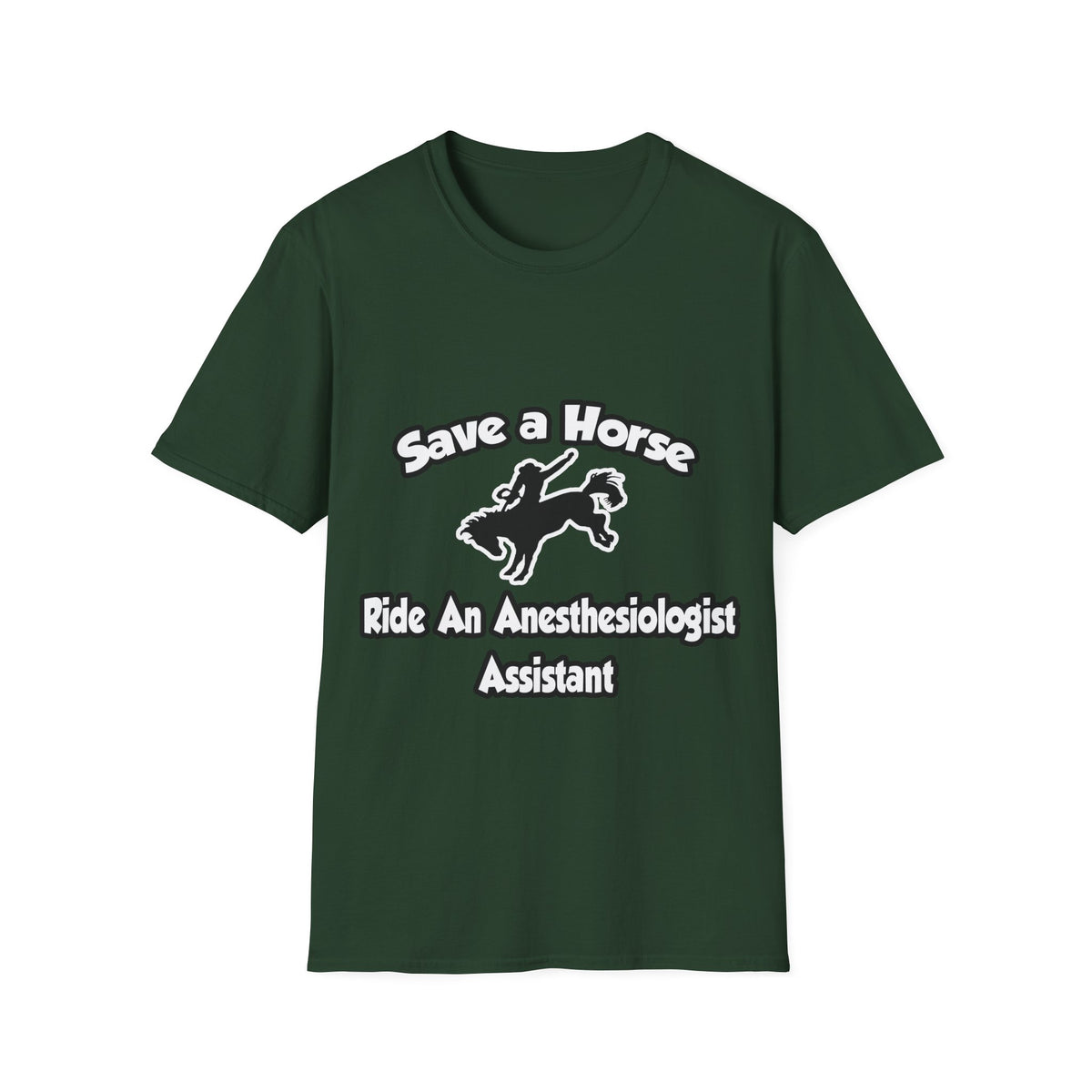 Save a Horse, Ride an Anesthesiologist Asst - Unisex Softstyle T-Shirt
