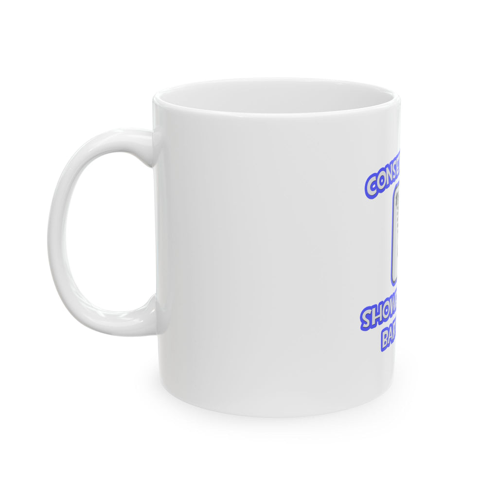 Conserve Water .. Shower With a Bartender - Ceramic Mug, (11oz, 15oz)