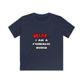 Relax ... I Am A Forensic Nurse - Kids Softstyle Tee
