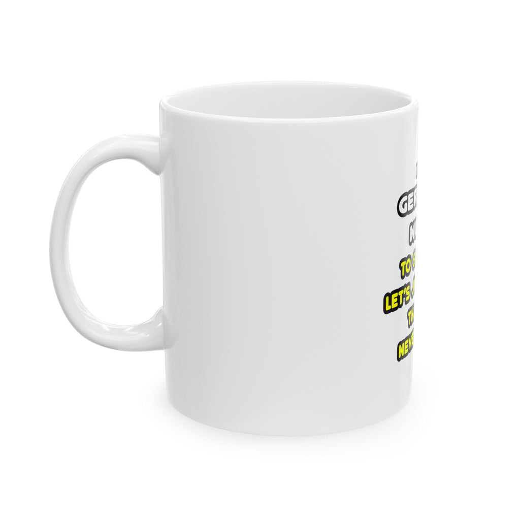 Funny Geriatric Nurse T Shirts and Gifts - Ceramic Mug, (11oz, 15oz)