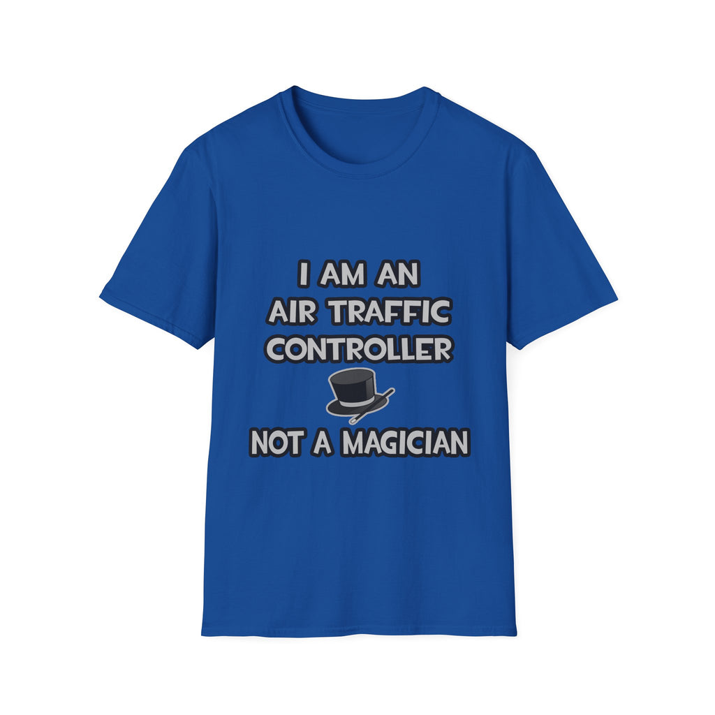 Air Traffic Controller ... Not A Magician - Unisex Softstyle T-Shirt