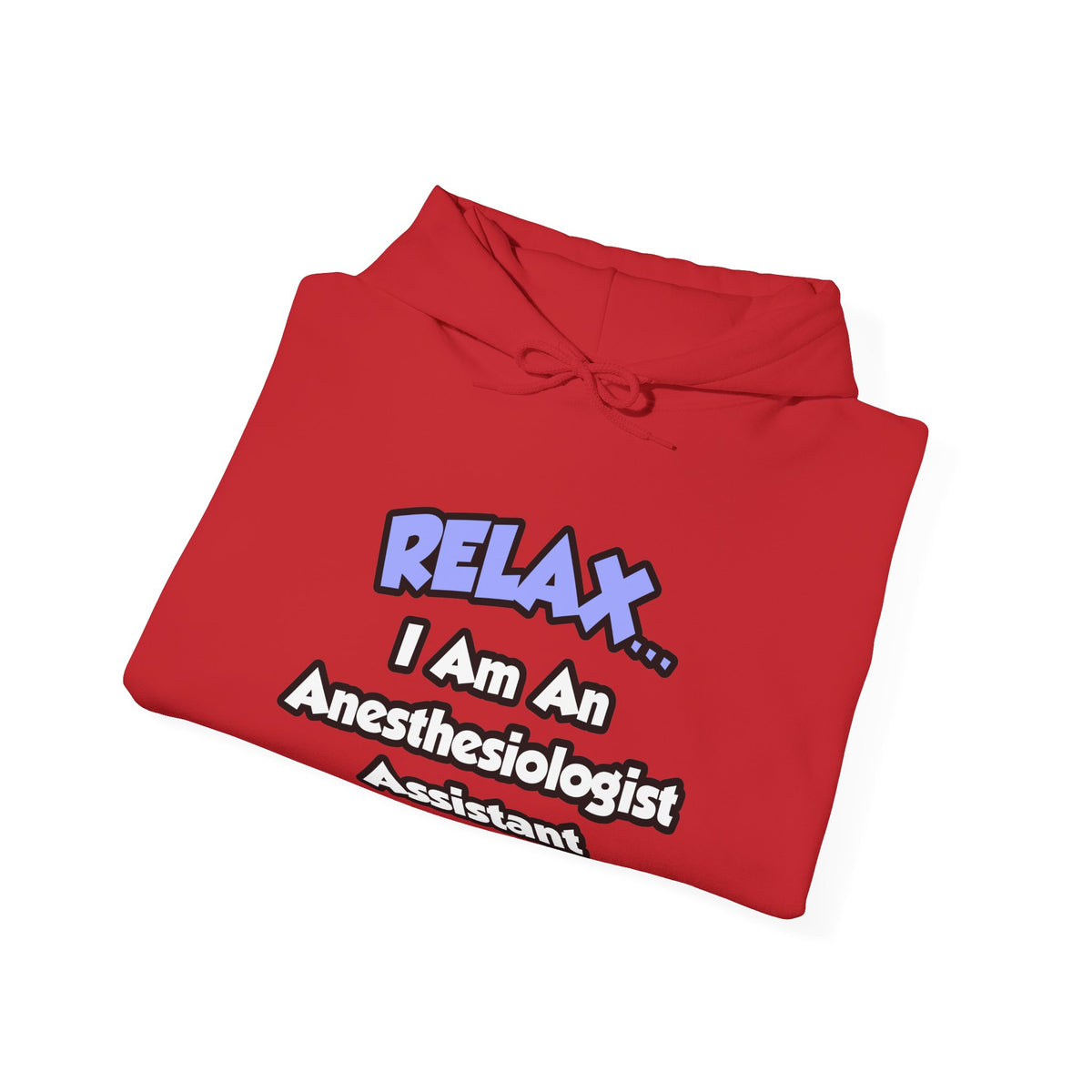 Relax .. I am an Anesthesiologist Assistant - Unisex Heavy Blend™ Hooded Sweatshirt