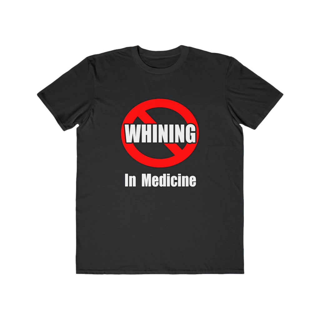 No Whining In Medicine - Men's Lightweight Fashion Tee