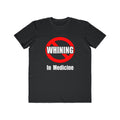 No Whining In Medicine - Men's Lightweight Fashion Tee