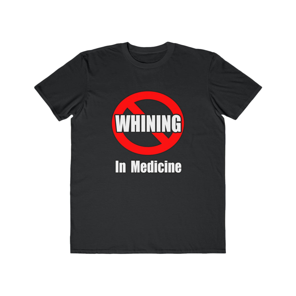 No Whining In Medicine - Men's Lightweight Fashion Tee