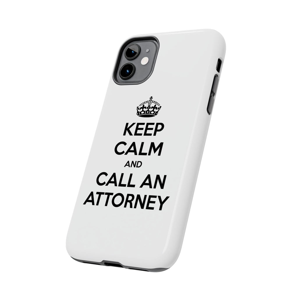 Keep Calm and Call an Attorney - Tough Phone Cases