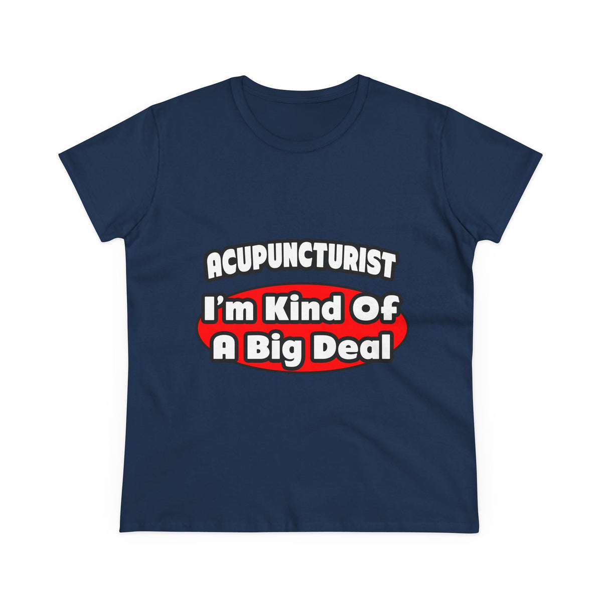 Acupuncturist ... Big Deal - Women's Midweight Cotton Tee