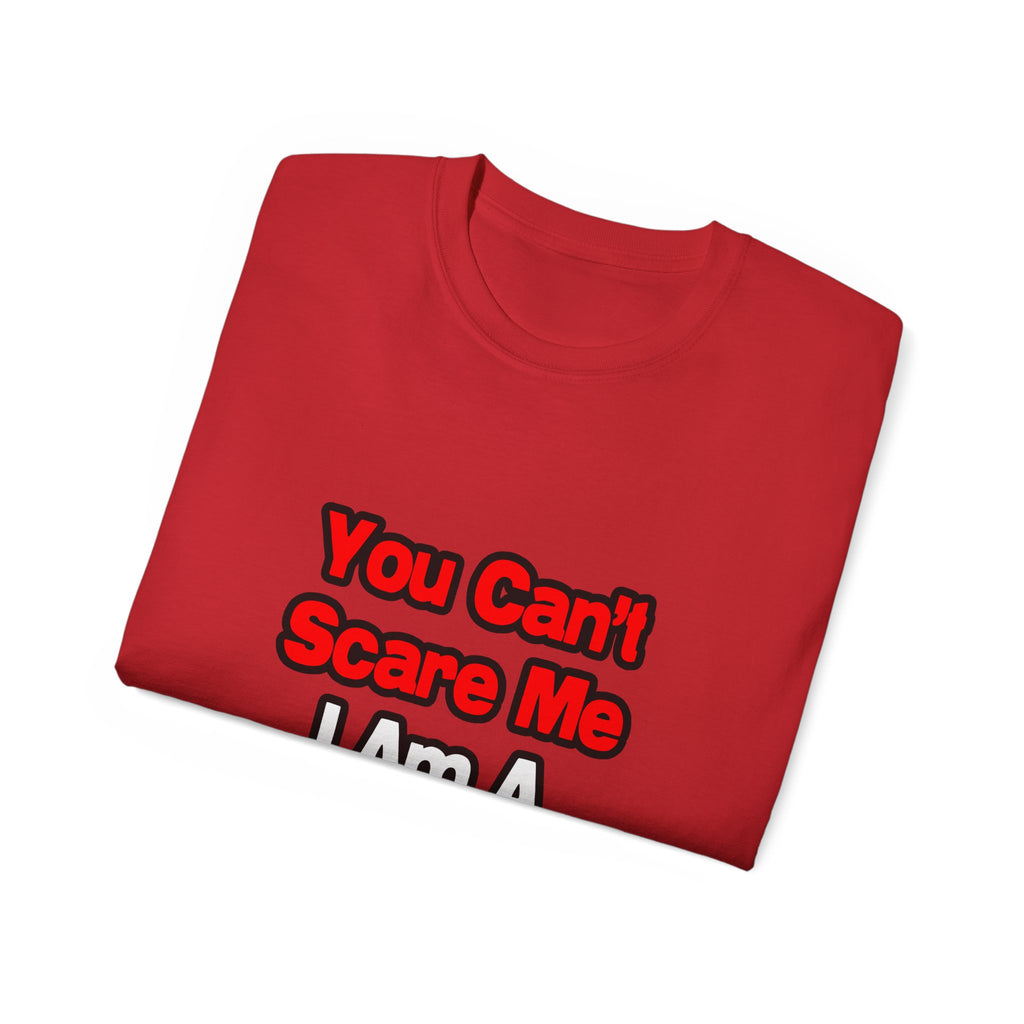 You Can't Scare Me...Teacher - Unisex Ultra Cotton Tee