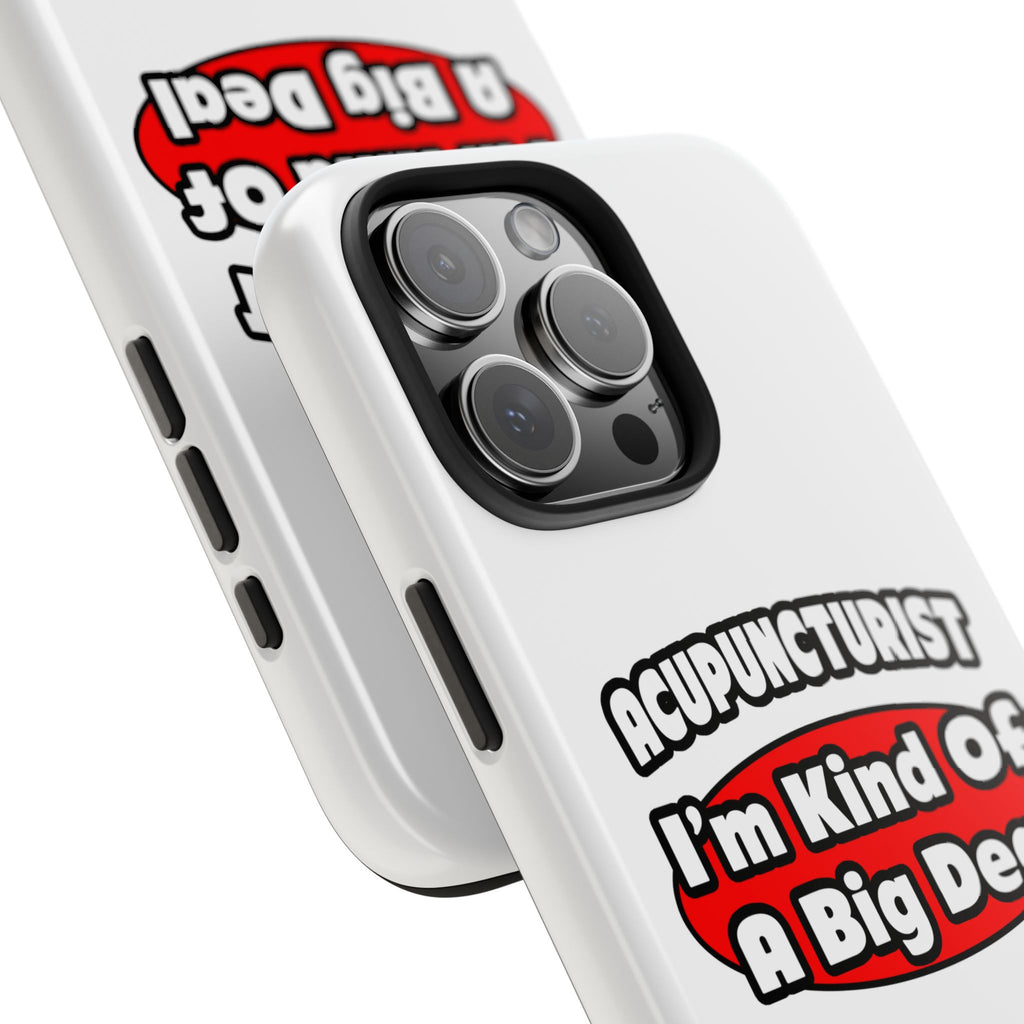 Acupuncturist ... Big Deal - Tough Phone Cases