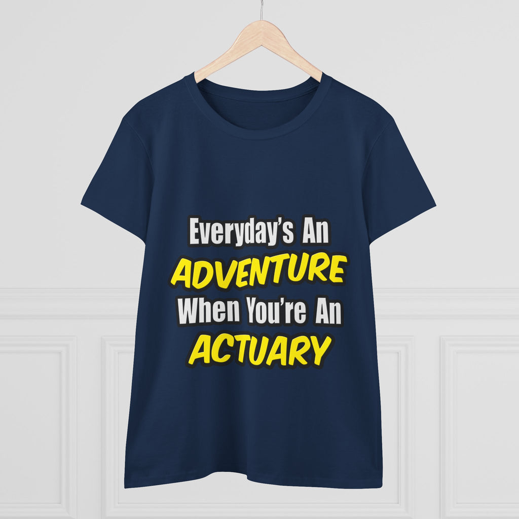 Everyday's An Adventure...Actuary - Women's Midweight Cotton Tee