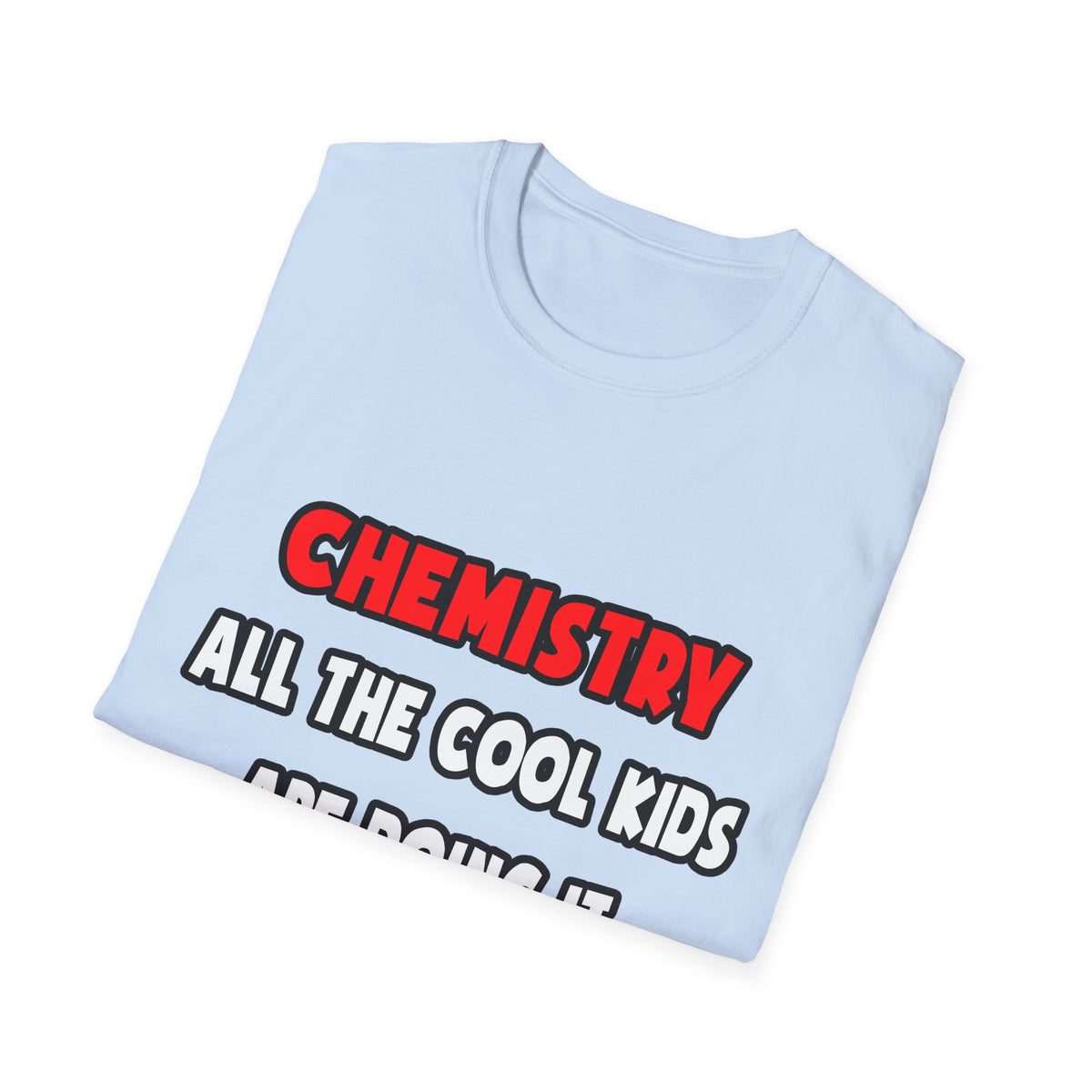 Funny Chemist Shirts and Gifts - Unisex Softstyle T-Shirt
