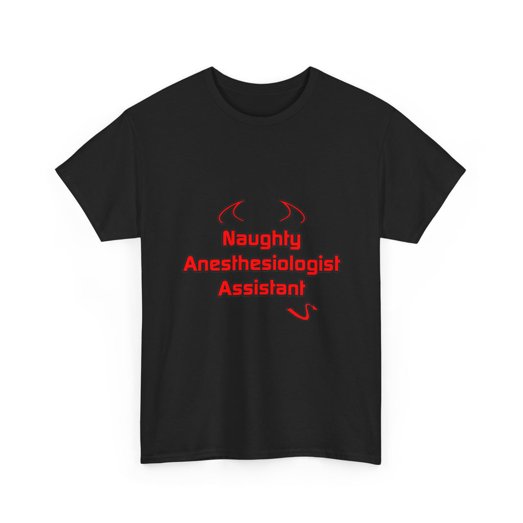 Naughty Anesthesiologist Assistant - Unisex Heavy Cotton Tee