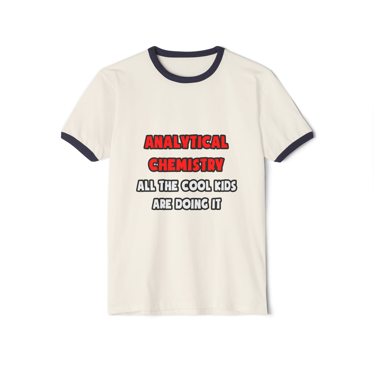 Funny Analytical Chemist Shirts - Unisex Cotton Ringer T-Shirt