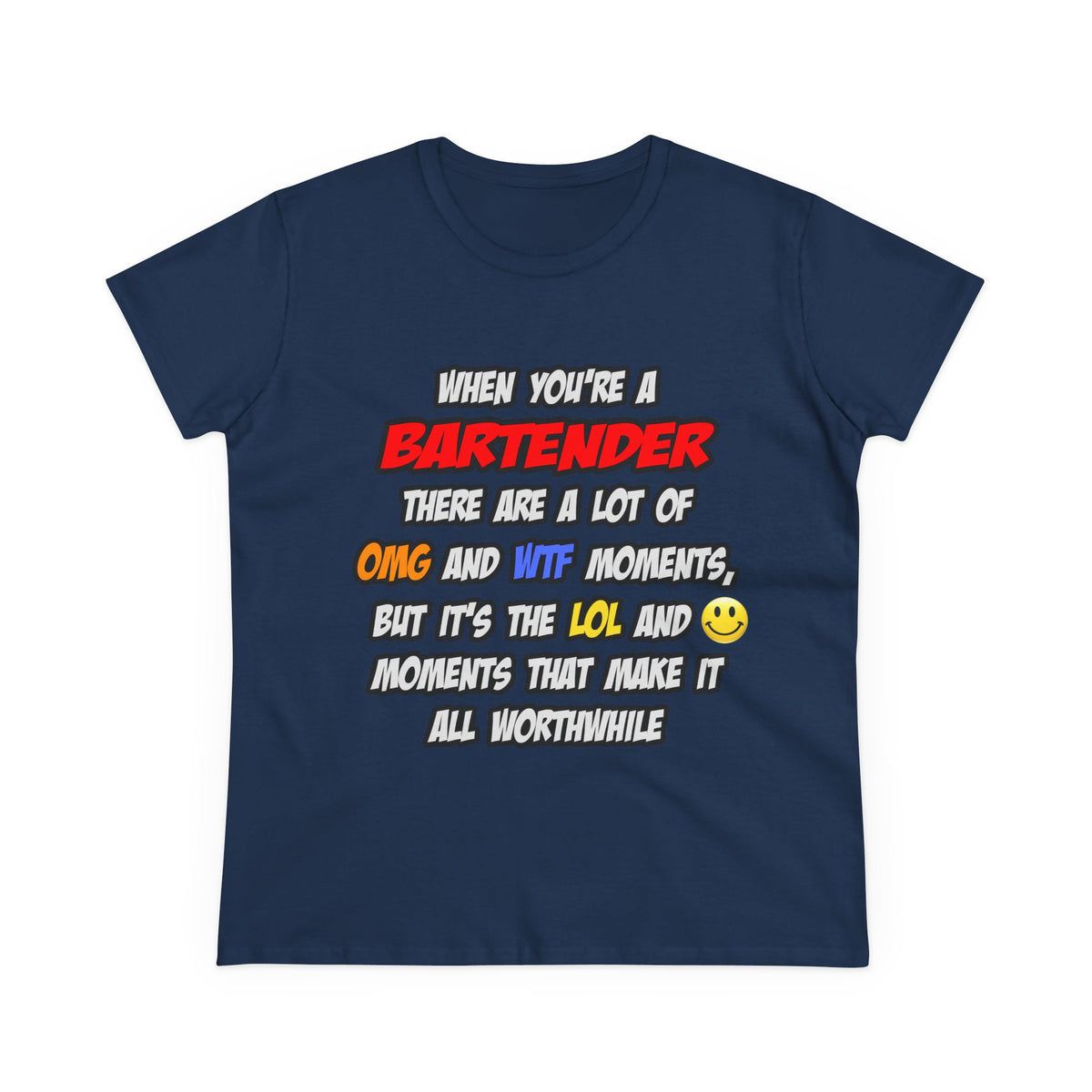 Bartender .. OMG WTF LOL - Women's Midweight Cotton Tee