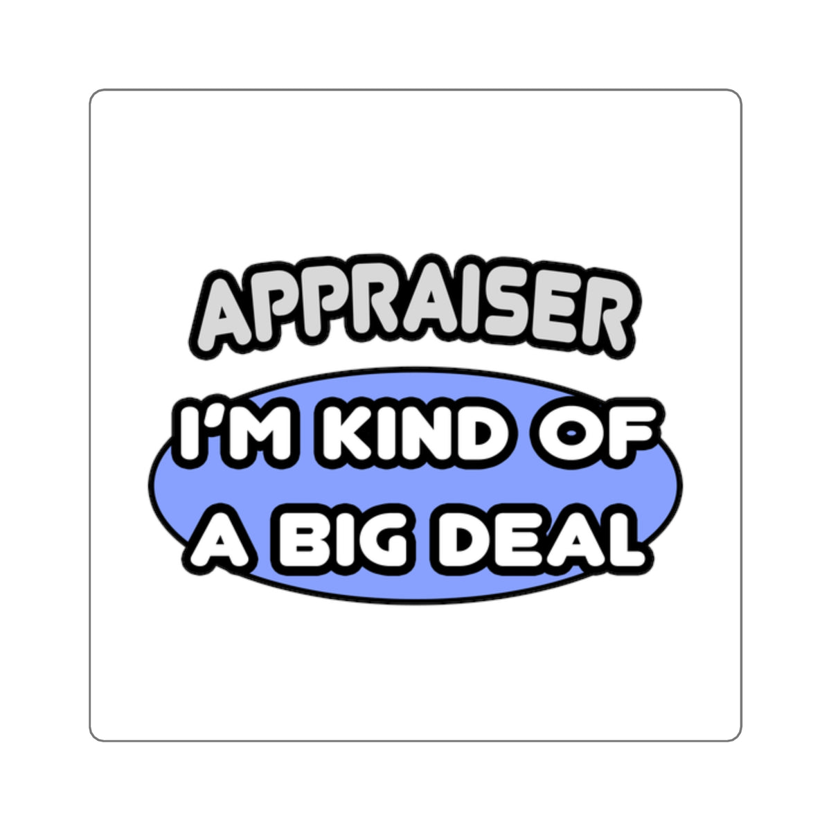 Appraiser...I'm Kind of a Big Deal - Square Stickers