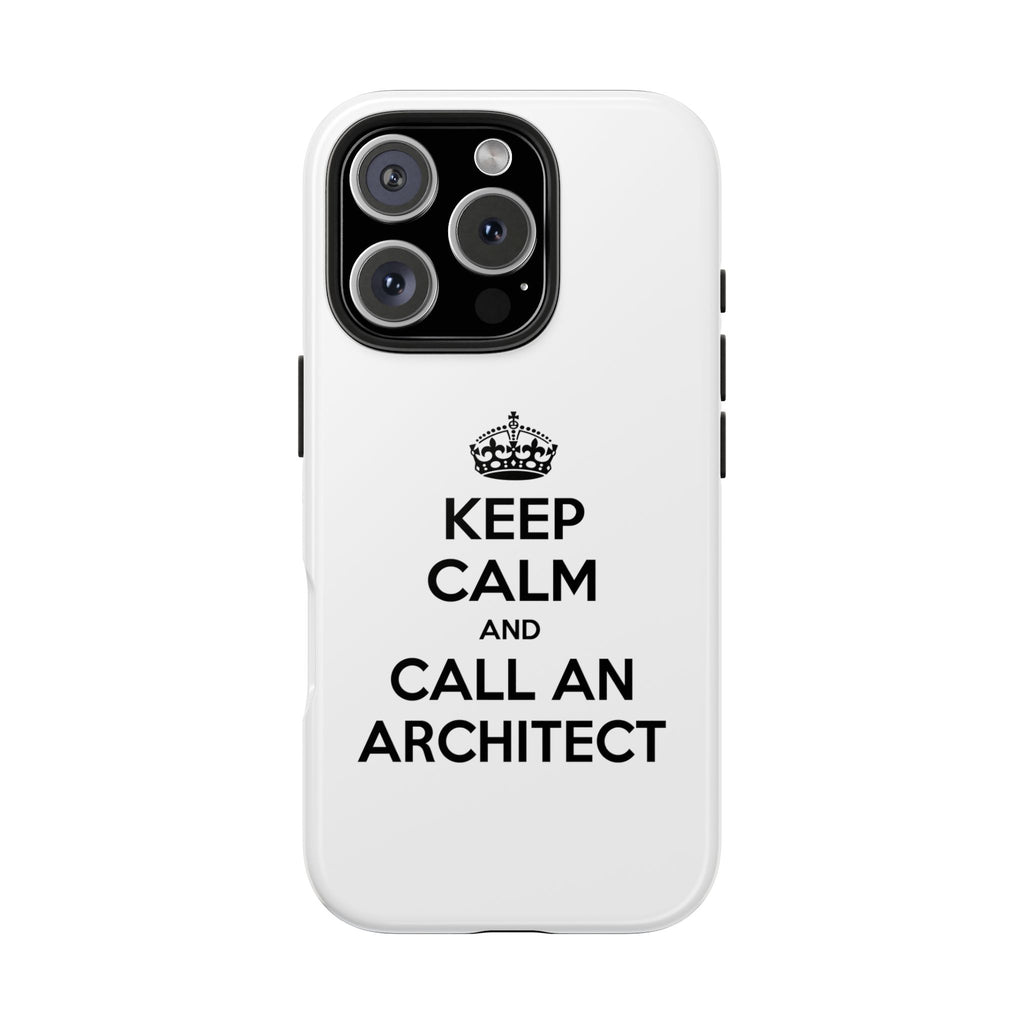 Keep Calm and Call an Architect - Tough Phone Cases