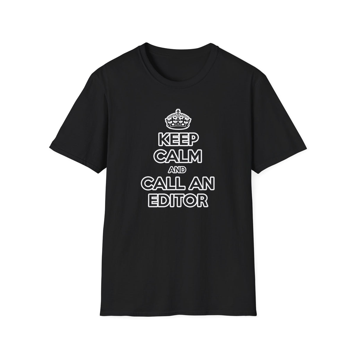 Keep Calm and Call an Editor - Unisex Softstyle T-Shirt