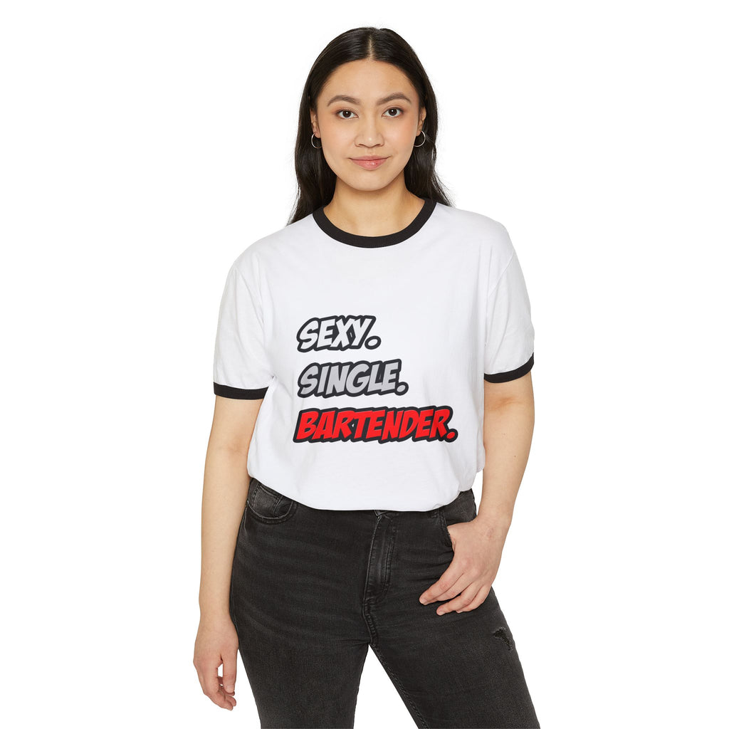Sexy. Single. Bartender - Unisex Cotton Ringer T-Shirt