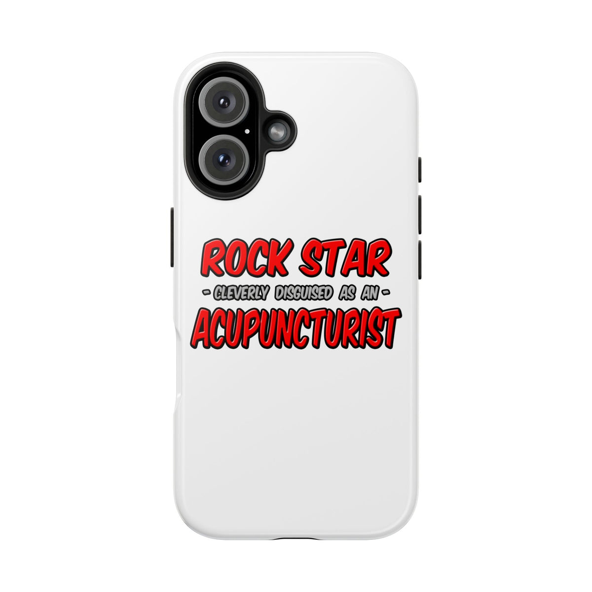 Rock Star .. Acupuncturist - Tough Phone Cases