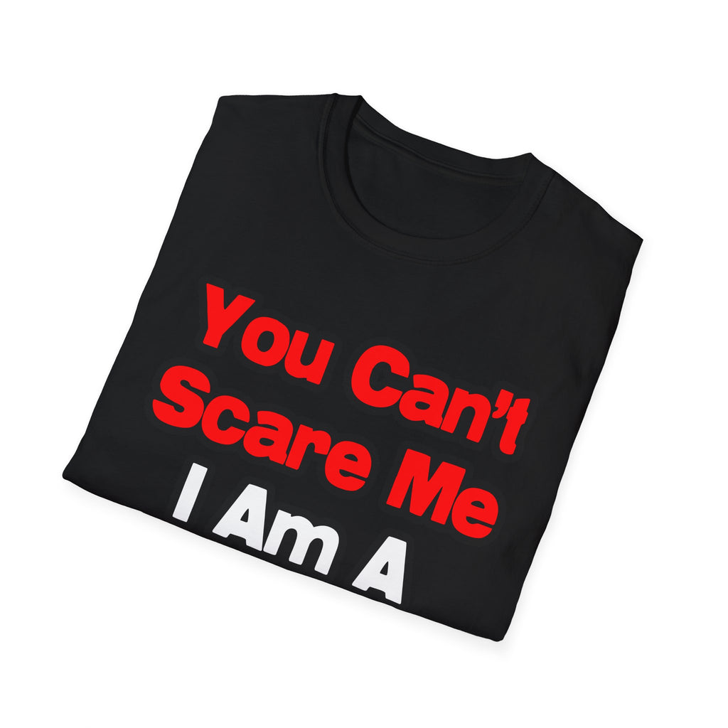 You Can't Scare Me...Doctor - Unisex Softstyle T-Shirt