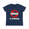 No Whining In Cardiology - Women's Midweight Cotton Tee