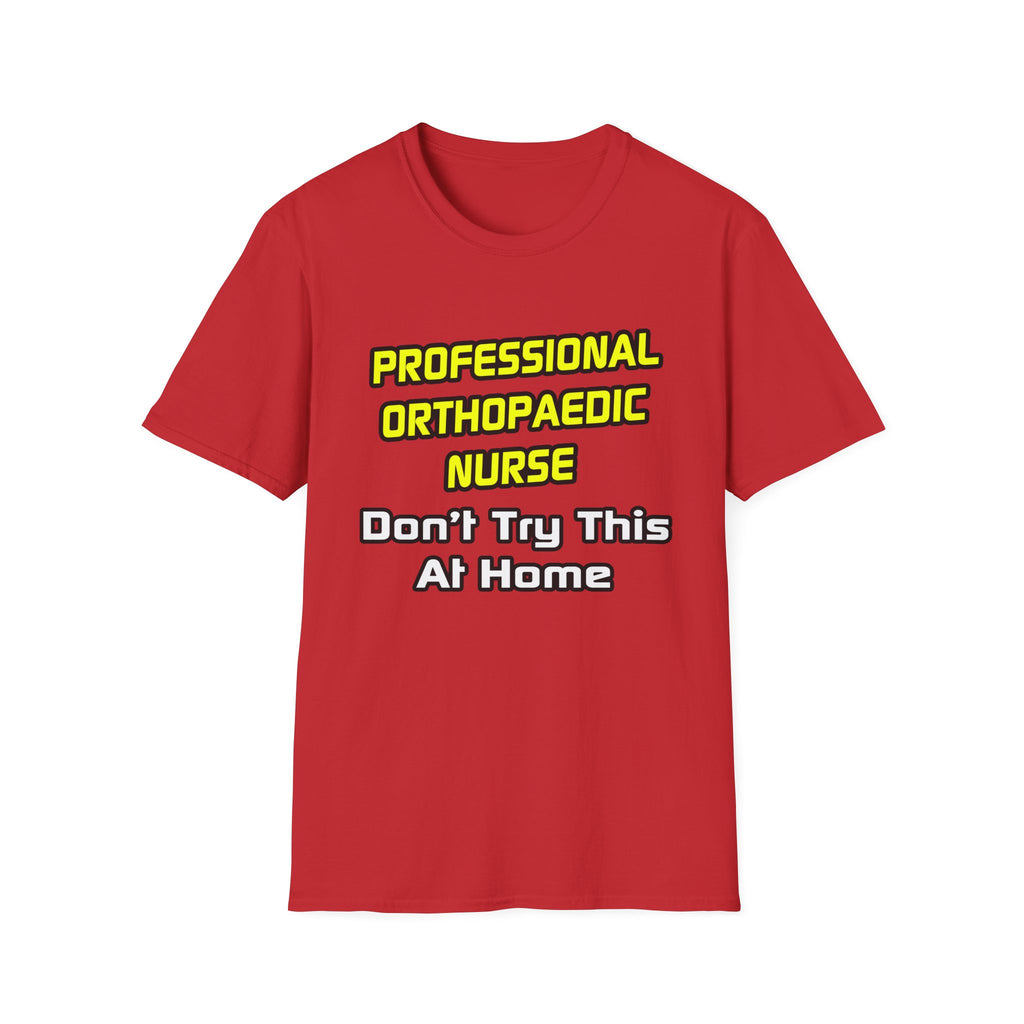 Professional Orthopaedic Nurse .. Joke - Unisex Softstyle T-Shirt