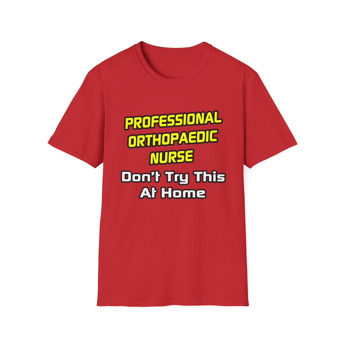 Professional Orthopaedic Nurse .. Joke - Unisex Softstyle T-Shirt